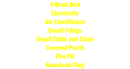 4 Bunk Bed Electricity Air Conditioner Small Fridge Small Table and Chair Covered Porch Fire Pit American Flag